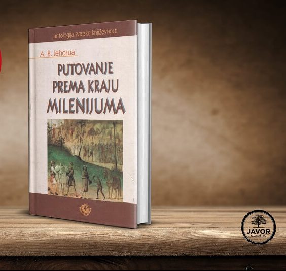 Putovanje Prema Kraju Milenijuma - A. B. Jehosua - Javor Izdavastvo